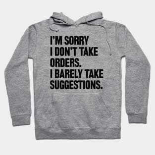 I am sorry I don't take orders i barely take suggestions Hoodie